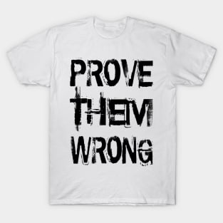 Prove Them Wrong T-Shirt